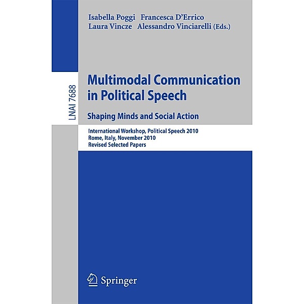 Multimodal Communication in Political Speech Shaping Minds and Social Action / Lecture Notes in Computer Science Bd.7688