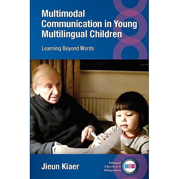 Multimodal Communication in Young Multilingual Children / Bilingual Education & Bilingualism Bd.136, Jieun Kiaer