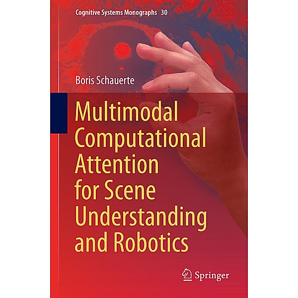 Multimodal Computational Attention for Scene Understanding and Robotics, Boris Schauerte