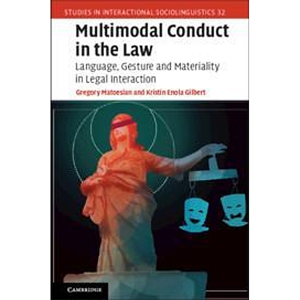Multimodal Conduct in the Law, Gregory Matoesian, Kristin Enola Gilbert