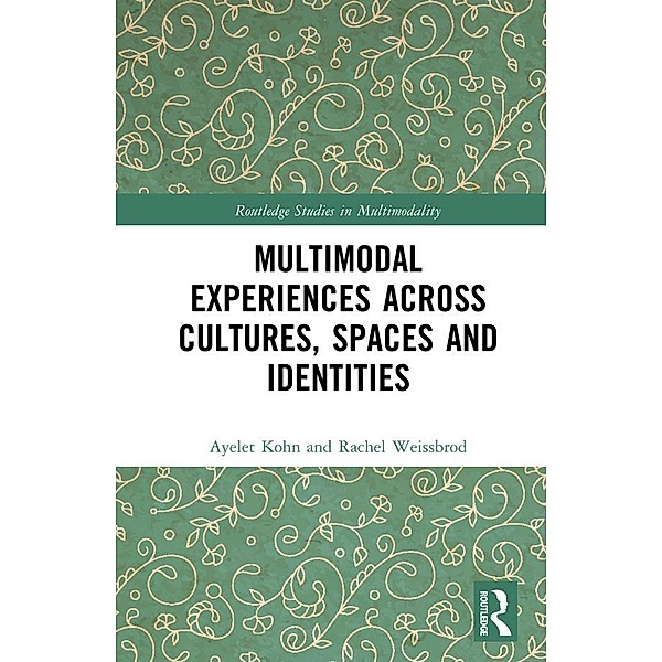 Multimodal Experiences Across Cultures, Spaces and Identities, Ayelet Kohn, Rachel Weissbrod
