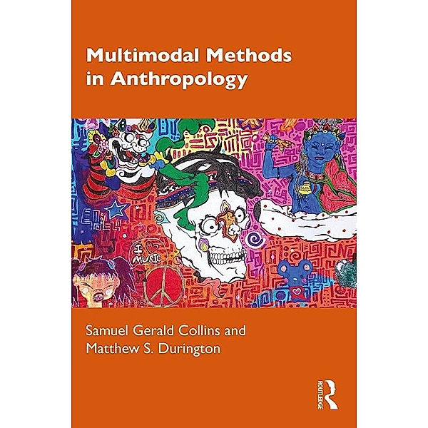 Multimodal Methods in Anthropology, Samuel Gerald Collins, Matthew S. Durington