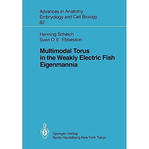 Multimodal Torus in the Weakly Electric Fish Eigenmannia / Advances in Anatomy, Embryology and Cell Biology Bd.82, Henning Scheich, Sven O. E. Ebbesson