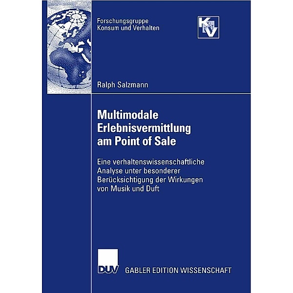 Multimodale Erlebnisvermittlung am Point of Sale / Forschungsgruppe Konsum und Verhalten, Ralph Salzmann