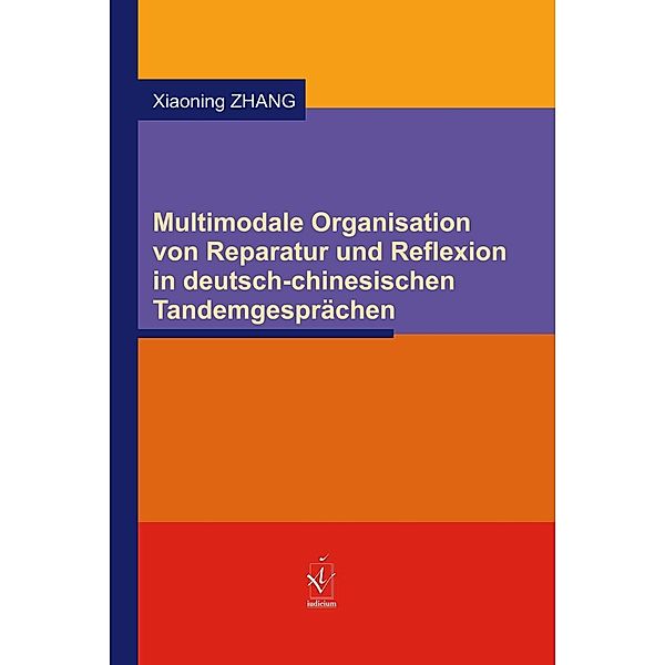 Multimodale Organisation von Reparatur und Reflexion in deutsch-chinesischen Tandemgesprächen, Xiaoning Zhang