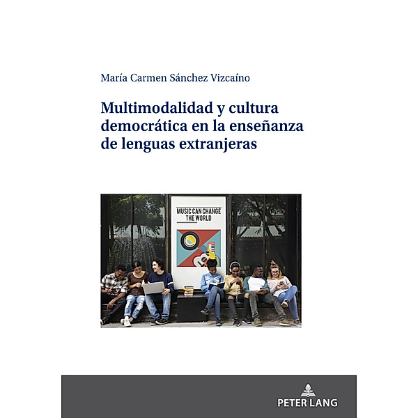 Multimodalidad y cultura democrática en la enseñanza de lenguas extranjeras, María Carmen Sánchez Vizcaíno