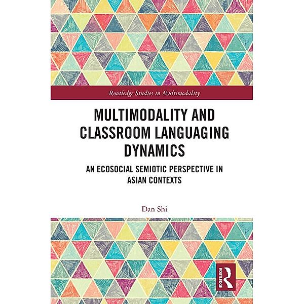Multimodality and Classroom Languaging Dynamics, Dan Shi