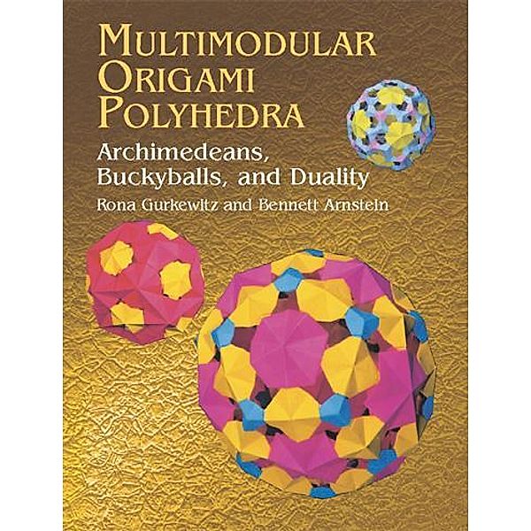 Multimodular Origami Polyhedra / Dover Origami Papercraft, Rona Gurkewitz, Bennett Arnstein