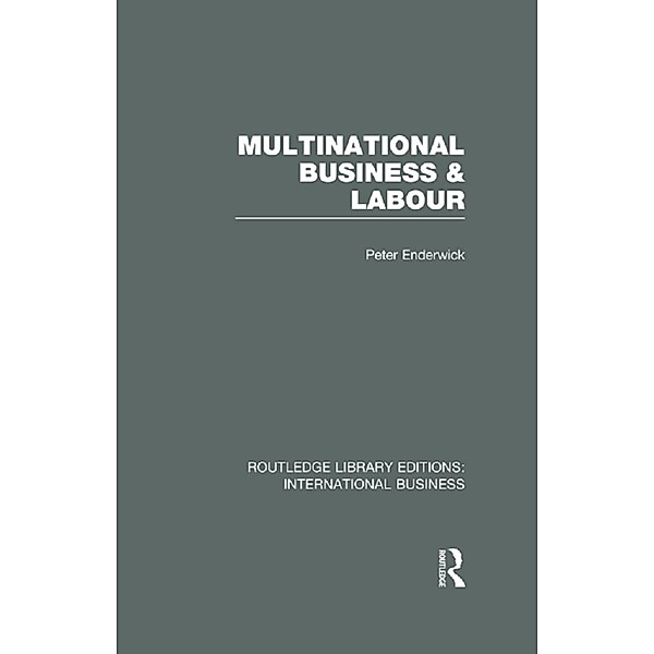 Multinational Business and Labour (RLE International Business), Peter Enderwick