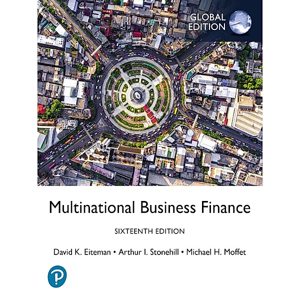 Multinational Business Finance, Global Edition, David K. Eiteman, Arthur I. Stonehill, Michael H. Moffett