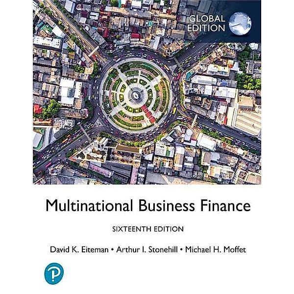 Multinational Business Finance, Global Edition, Arthur Stonehill, David Eiteman, Michael Moffett