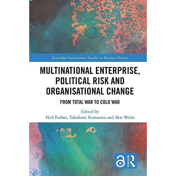 Multinational Enterprise, Political Risk and Organisational Change, Neil Forbes, Takafumi Kurosawa, Ben Wubs