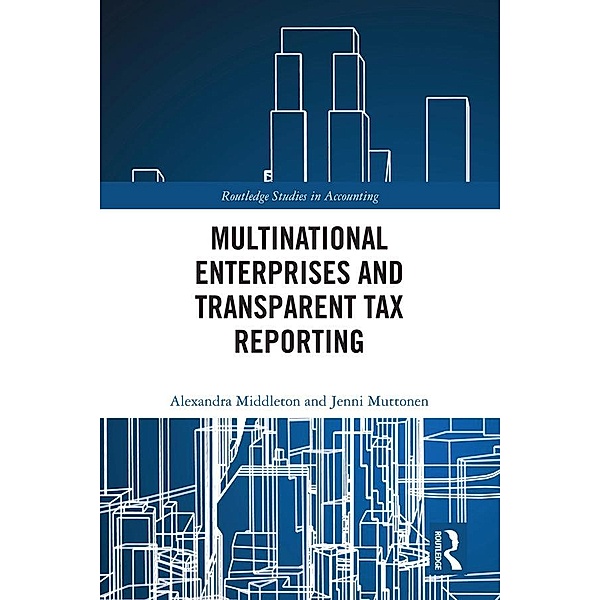 Multinational Enterprises and Transparent Tax Reporting, Alexandra Middleton, Jenni Muttonen