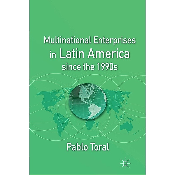 Multinational Enterprises in Latin America since the 1990s, P. Toral