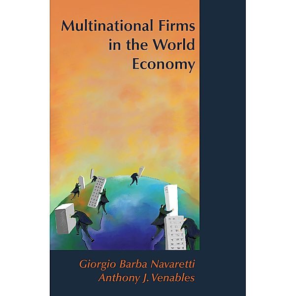 Multinational Firms in the World Economy, Giorgio Barba Navaretti, Anthony J. Venables