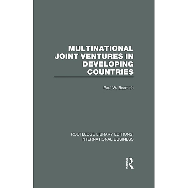 Multinational Joint Ventures in Developing Countries (RLE International Business), Paul Beamish