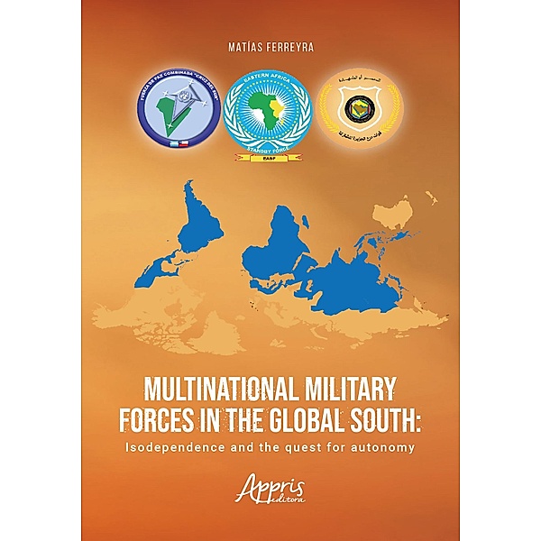 Multinational Military Forces In The Global South: Isodependence And The Quest For Autonomy, Matías Ferreyra