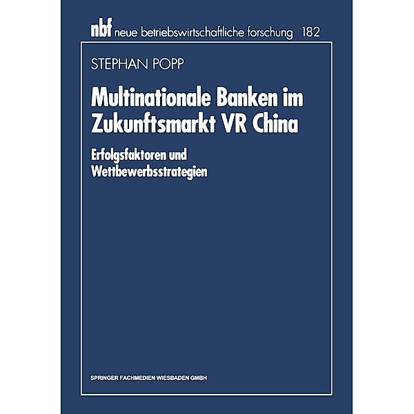 Multinationale Banken im Zukunftsmarkt VR China / neue betriebswirtschaftliche forschung (nbf) Bd.228