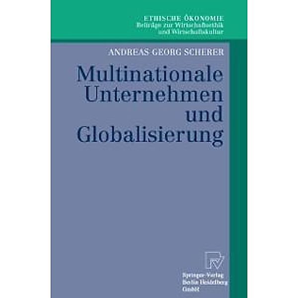 Multinationale Unternehmen und Globalisierung / Ethische Ökonomie. Beiträge zur Wirtschaftsethik und Wirtschaftskultur Bd.9, Andreas Georg Scherer