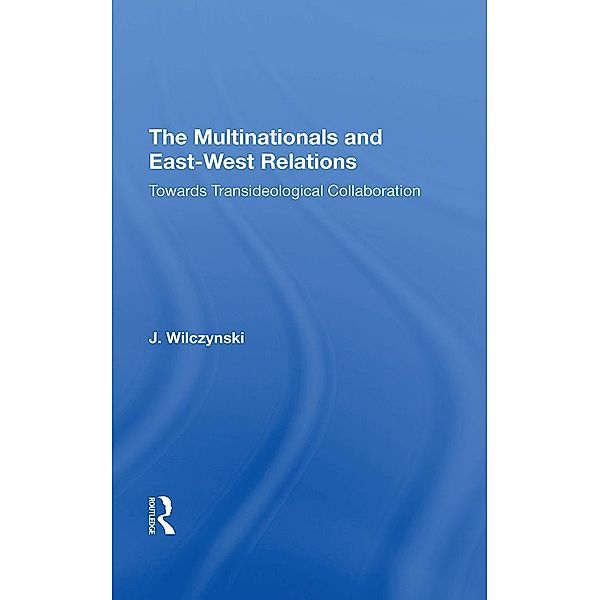 Multinationals and East-West Relations, J. Wilczynski