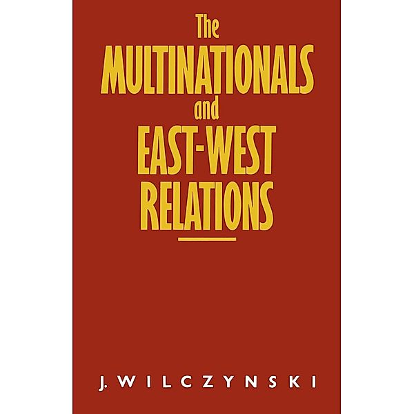 Multinationals and East/West Relations / Trade Policy Research Centre, J. Wilczynski