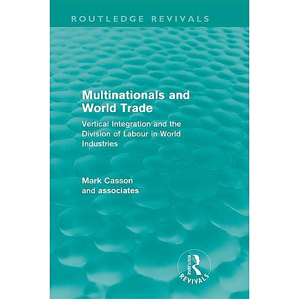Multinationals and World Trade (Routledge Revivals) / Routledge Revivals, Mark Casson
