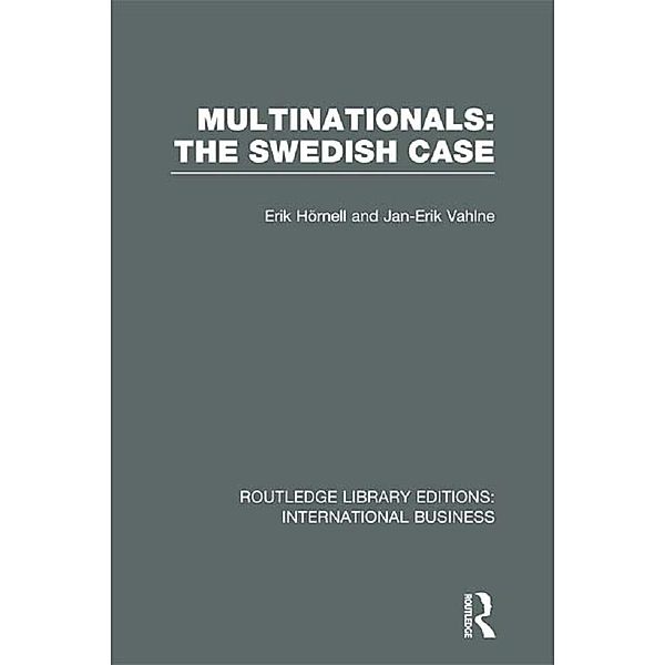 Multinationals: The Swedish Case (RLE International Business), Erik Hornell, Jan-Erik Vahlne