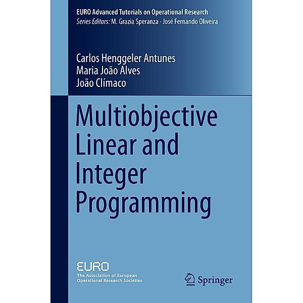 Multiobjective Linear and Integer Programming / EURO Advanced Tutorials on Operational Research, Carlos Henggeler Antunes, Maria Joao Alves, Joao Climaco