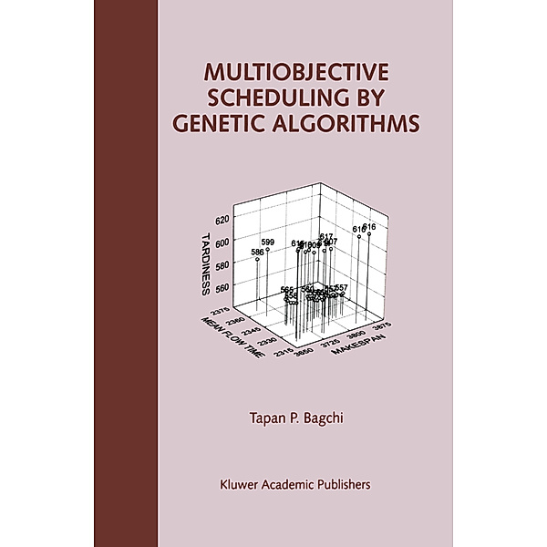 Multiobjective Scheduling by Genetic Algorithms, Tapan P. Bagchi