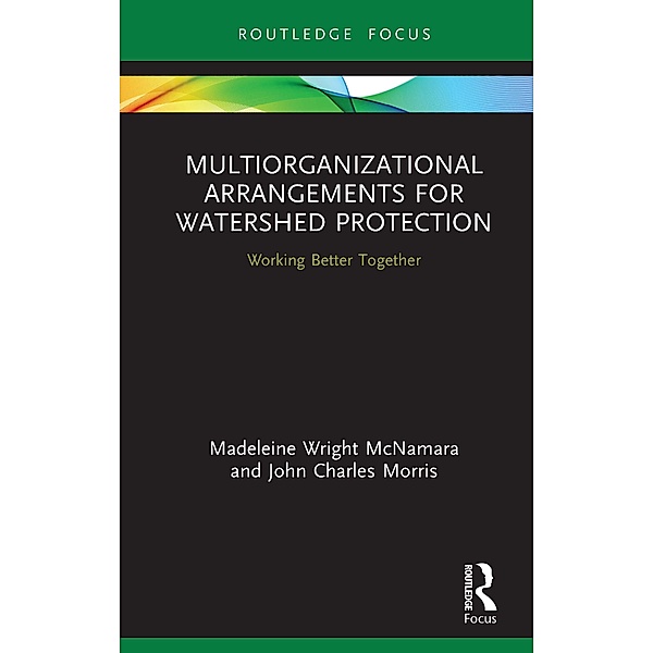 Multiorganizational Arrangements for Watershed Protection, Madeleine Wright McNamara, John Charles Morris