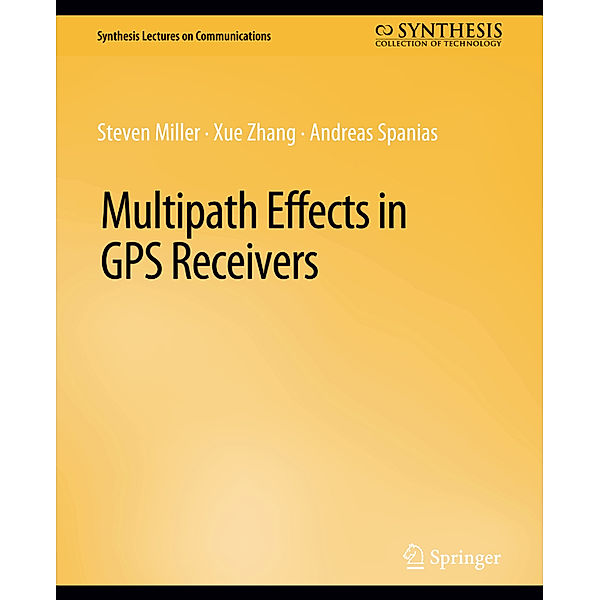 Multipath Effects in GPS Receivers, Steven Miller, Xue Zhang, Andreas Spanias
