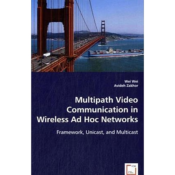 Multipath Video Communication in Wireless Ad HocNetworks, Wei Wei, Avideh Zakhor