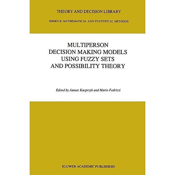 Multiperson Decision Making Models Using Fuzzy Sets and Possibility Theory / Theory and Decision Library B Bd.18