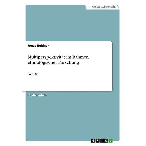 Multiperspektivität im Rahmen ethnologischer Forschung, Jonas Heidger