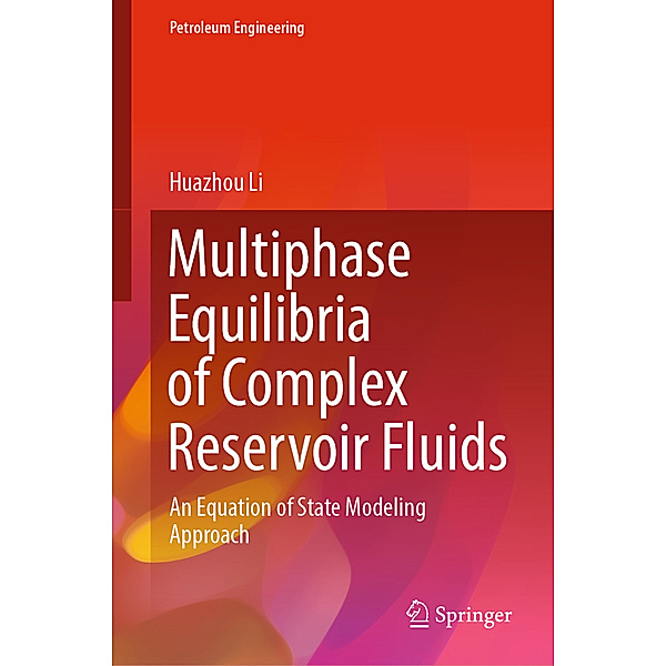 Multiphase Equilibria of Complex Reservoir Fluids, Huazhou Li