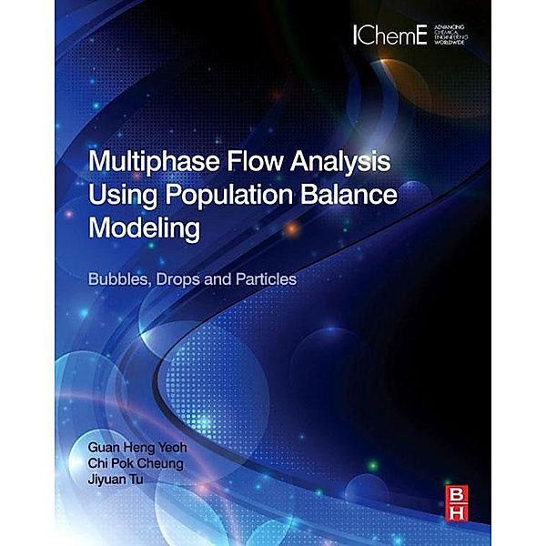 Multiphase Flow Analysis Using Population Balance Modeling, Guan Heng Yeoh, Chi Pok Cheung, Jiyuan Tu