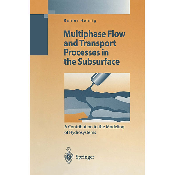 Multiphase Flow and Transport Processes in the Subsurface, Rainer Helmig