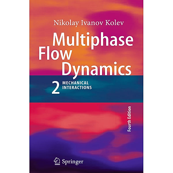 Multiphase Flow Dynamics.Vol.2, Nikolay Ivanov Kolev