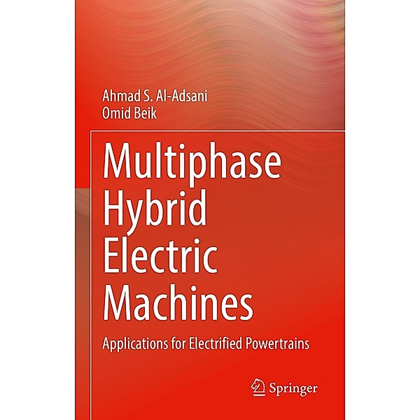 Multiphase Hybrid Electric Machines, Ahmad S. Al-Adsani, Omid Beik