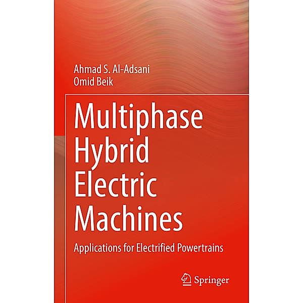 Multiphase Hybrid Electric Machines, Ahmad S. Al-Adsani, Omid Beik