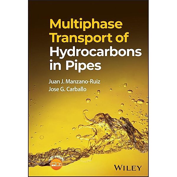 Multiphase Transport of Hydrocarbons in Pipes, Juan J. Manzano-Ruiz, Jose G. Carballo