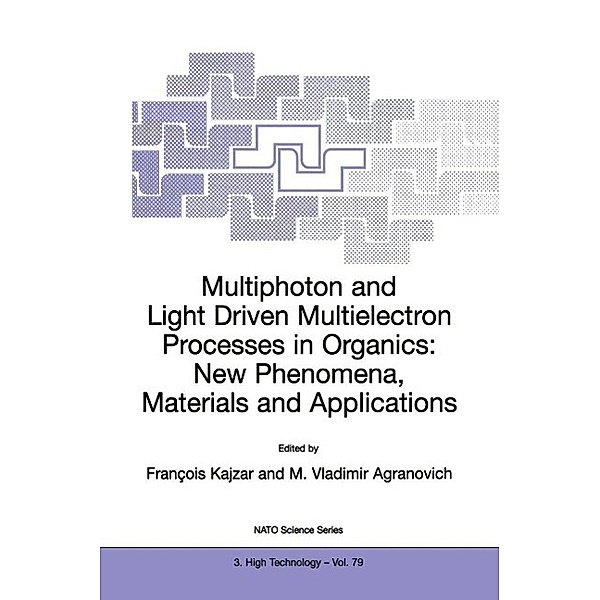 Multiphoton and Light Driven Multielectron Processes in Organics: New Phenomena, Materials and Applications / NATO Science Partnership Subseries: 3 Bd.79