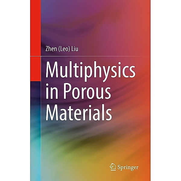 Multiphysics in Porous Materials, Zhen (Leo) Liu