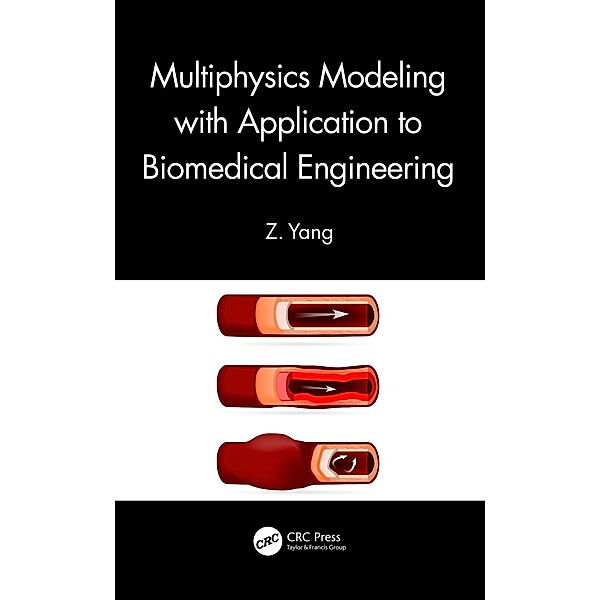 Multiphysics Modeling with Application to Biomedical Engineering, Z. Yang