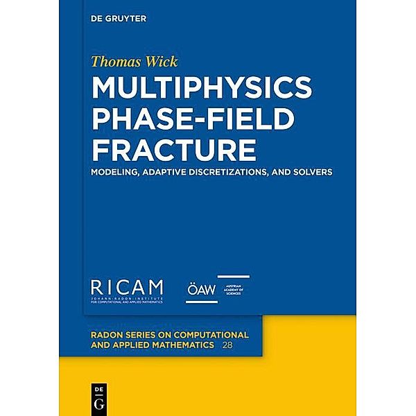 Multiphysics Phase-Field Fracture / Radon Series on Computational and Applied Mathematics, Thomas Wick