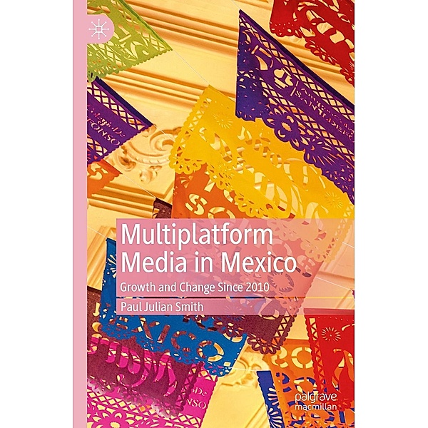 Multiplatform Media in Mexico / Progress in Mathematics, Paul Julian Smith