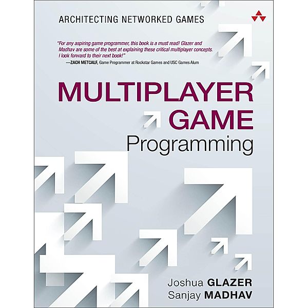 Multiplayer Game Programming / Game Design, Glazer Josh, Madhav Sanjay