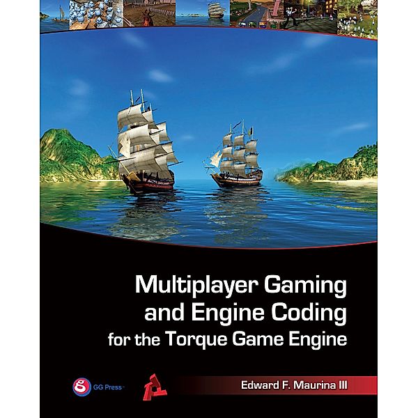 Multiplayer Gaming and Engine Coding for the Torque Game Engine, Edward F. Maurina