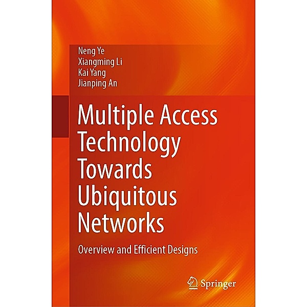 Multiple Access Technology Towards Ubiquitous Networks, Neng Ye, Xiangming Li, Kai Yang, Jianping An