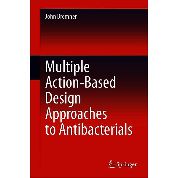 Multiple Action-Based Design Approaches to Antibacterials, John Bremner